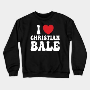 I Heart Christian Bale v4 Crewneck Sweatshirt